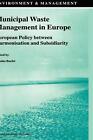 Municipal Waste Management in Europe: European Policy between Harmonisation and 