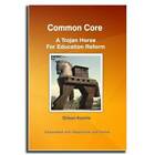 Common Core: A Trojan Horse For Education Reform - Paperback - Good