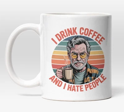 I Drink Coffee And I Hate People Mug, Grumpy Mug, Funny Mug, Sarcastic Mug - Image 1 of 4
