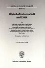 Wirtschaftswissenschaft und Ethik. von  ... Hrsg. von Helmut Hesse, Schriften de