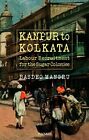 Kanpur to Kolkata : Labour Recruitment for the Sugar Colonies by Mangru New< 