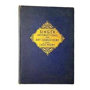 SINGER INSTRUCTIONS FOR ART EMBROIDERY AND LACE WORK SEVENTH EDITION Hardcover - Imagen 1 de 7