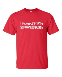 Camiseta para hombre I SCORED HIGH ON MY DRUG TEST Humor Universidad Fiesta Hierba 505 - Imagen 1 de 36