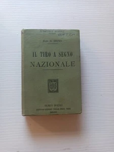 manuali hoepli A. Bruno IL TIRO A SEGNO NAZIONALE - 1909 - Foto 1 di 4