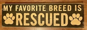 MY FAVORITE BREED IS RESCUED Sawyer's Mill Wooden Wall Art Sign Made In TN, USA - Picture 1 of 2