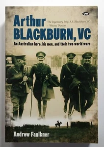 Arthur Blackburn VC An Australian Hero His Men And Their Two World Wars SC 2008 - Imagen 1 de 2