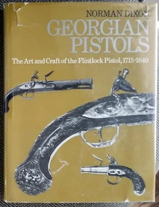 Georgian Pistols Art & Craft of the Flintlock Pistol 1715-1840 Signed 1st Dixon - Bild 1 von 12
