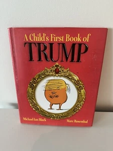 A CHILD'S FIRST BOOK OF TRUMP ~ MICHAEL IAN BLACK / MARC ROSENTHAL - Picture 1 of 5