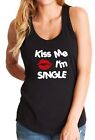 Ladies Tank Top Kiss Me I'm Single Shirt Funny Valentines Gift Idea T-Shirt LOVE
