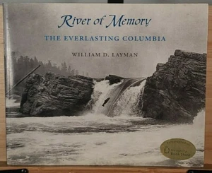 RIVER OF MEMORY: THE EVERLASTING COLUMBIA By William D. Layman - Signed! - Imagen 1 de 6
