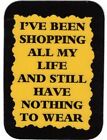 3131 Refrigerator Magnet Sign Funny Friendship Gift Shopping All My Life Wear
