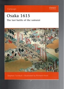Osaka 1615 : The Last Battle of the Samurai by Stephen Turnbull (2006, Trade - Picture 1 of 1