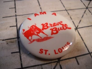 St. Louis I Am A Brave Bull Pinback Button - Picture 1 of 4