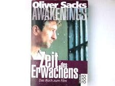 Awakenings : [Das Buch zum Film] = Zeit des Erwachens. Oliver Sacks. [Aus dem En