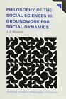 Philosophy of the Social Sciences: Groundwork for Social Dynamics v. 3 (Avebury 
