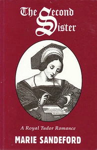THE SECOND SISTER: A ROYAL TUDOR ROMANCE by MARIE SANDEFORD Signed by Author VGC - Picture 1 of 3