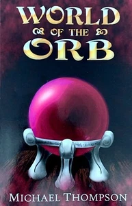 World of the Orb by Michael Thompson SIGNED 2016 1st Edition 1st Printing - Bild 1 von 12