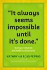 Kathryn Petras Ross Petr "It Always Seems Impossible Until It's Done (Tascabile)