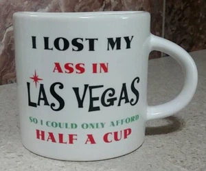 I Lost All My Money In Las Vegas & Can Only Afford Half a Cup Coffee Mug 4" NEW - Picture 1 of 6