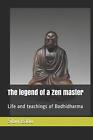 The legend of a Zen master: Life and teachings of Bodhidharma by Sibin Babu (Eng