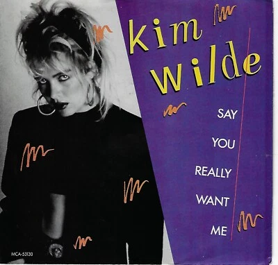 KIM WILDE SAY YOU REALLY WANT ME/SHE HASN'T GOT TIME FOR Y 7" VINYL W/PIC SLEEVE - Image 1 of 3