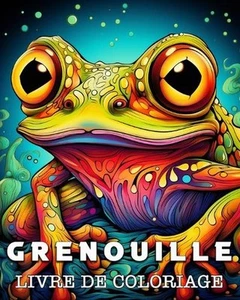 Grenouille Livre de Coloriage: Superbes Images ? Colorier et ? D?tendre by Lea S - Picture 1 of 1