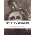William Godwin, Collection novels - Paperback NEW Godwin, William 01/07/2014