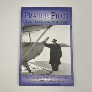SIGNED Prairie Pilot Lady Luck Was on My Side by Deana J Driver - 2008 Paperback - Foto 1 di 13