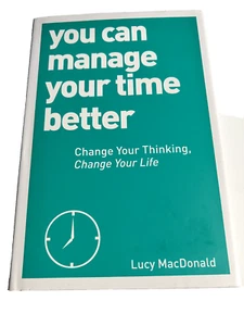 You Can Manage Your Time Better by Lucy MacDonald - Picture 1 of 2