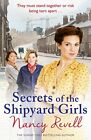 Secrets of the Shipyard Girls: Shipyard Girls 3 (The by Revell, Nancy 1784754668