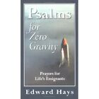 Psalms for Zero Gravity: Prayers for Life's Emigrants - Paperback NEW Hays, Edwa