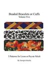 Beaded Bracelets or Cuffs: Bead Patterns by GGsDesigns by Georgia Grisolia (Engl
