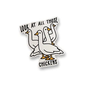 Look at all Those Chickens Vinyl Sticker Funny Meme Sticker Water Bottle Sticker - Picture 1 of 2