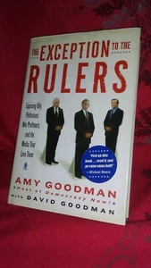 Exception To The Rulers: A. Goodman-2004 1st Ed SIGNED Anti-Estab Reportage,HCDJ - Picture 1 of 12