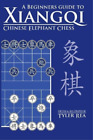 Tyler Rea A Beginners Guide to Xiangqi Chinese Elephant Chess (Taschenbuch)