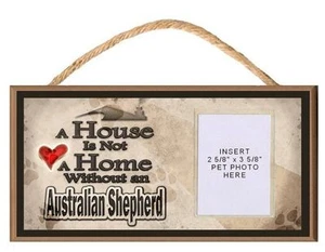 A House is Not a Home Without an Australian Shepherd Dog Sign w/ Photo Insert - Picture 1 of 2