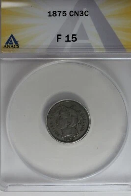 `1875  .03  ANACS  F 15   Three Cent Nickel, Liberty Three Cent Piece - Image 1 of 2