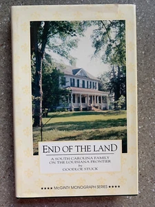 End of the Land a South Carolina Family on the Louisiana Frontier Goodloe Stuck - Picture 1 of 3