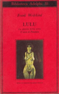 Wedekind Frank Lulu. Lo spirito della terra. Il Vaso di Pandora 1972 Adelphi - Picture 1 of 1