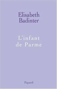 L'infant de Parme | Badinter Elisabeth | Bon état - Picture 1 of 1