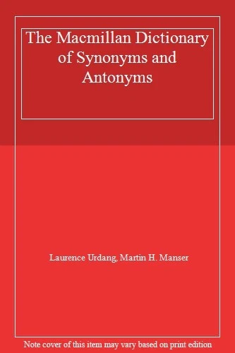 The Macmillan Dictionary Of Synonyms And Antonyms,Laurence Urdang, Martin H. Ma - Image 1 of 1