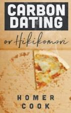 Homer Cook Carbon Dating, or Hikikomori (Paperback) (UK IMPORT)