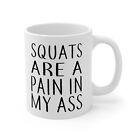 Squats Are a Pain in my Ass Mug Gym Mug Fitness Booty Butt Work Out Body Yoga