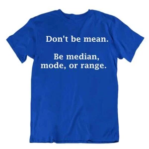 Dont Be Mean Be Median Math T-Shirt Men's Quote T Awesome Idea Shirt - Foto 1 di 8