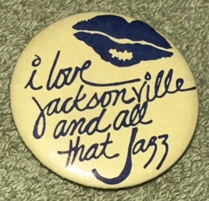 Botón vintage ""I Love Jacksonville And All That Jazz"" - recuerdo - Imagen 1 de 3