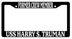 Black License Plate Frame FORMER CREW MEMBER USS HARRY S. TRUMAN Accessory 1456 - Picture 1 of 1