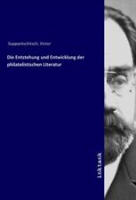 Die Entstehung und Entwicklung der philatelistischen Literatur Suppantschitsch