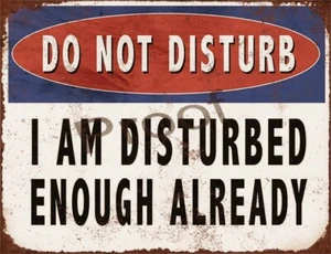DO NOT DISTURB IM DISTURBED ENOUGH #0914 SIGN FUN SHED METAL 10 X 7.7" - Picture 1 of 3