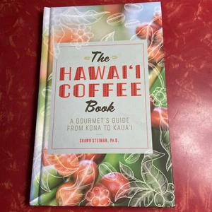 The Hawaii Coffee Book: A Gourmet Guide from Kona to Kauai SIGNED Hardcover 2019 - Picture 1 of 7