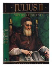 SHAW, CHRISTINE Julius II: the warrior pope / Christine Shaw 1994 Hardcover